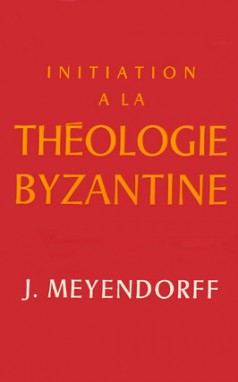 Initiation à la théologie byzantine : l'histoire et la doctrine