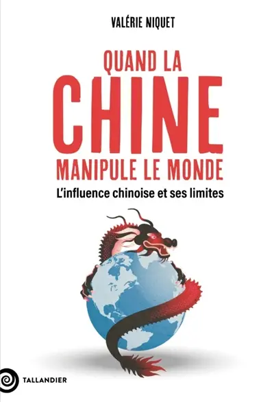 Quand la Chine manipule le monde : l'influence chinoise et ses limites