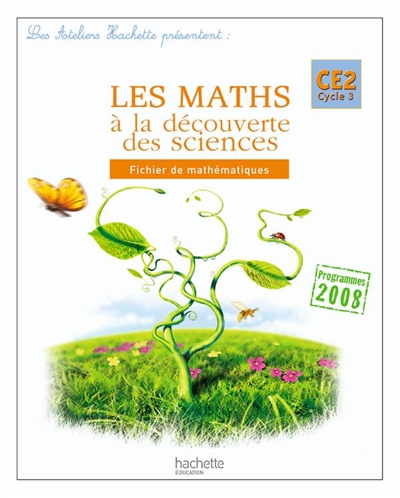 Les maths à la découverte des sciences, CE2 cycle 3 : fichier de mathématiques