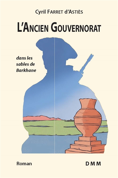 L'ancien gouvernorat : dans les sables de Barkhane
