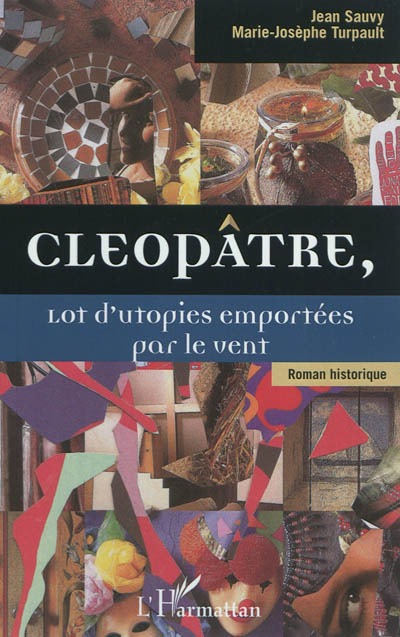 Cléopâtre, lot d'utopies emportées par le vent
