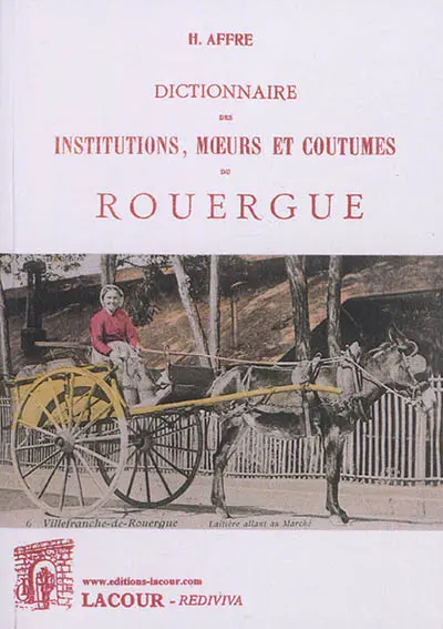 Dictionnaire des institutions, moeurs et coutumes du Rouergue