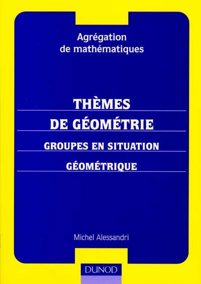 Thèmes de géométrie : groupes en situation géométrique : agrégation de mathématiques