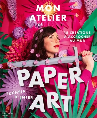 Mon atelier de paperart : 15 créations à accrocher au mur