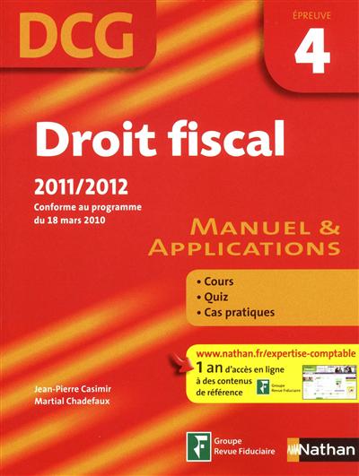 Droit fiscal, DCG, épreuve 4 : manuel & applications : 2011-2012, conforme au programme du 18 mars 2010