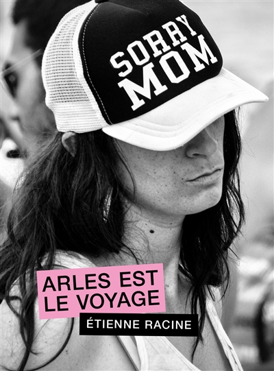 Sorry mom : Arles est le...