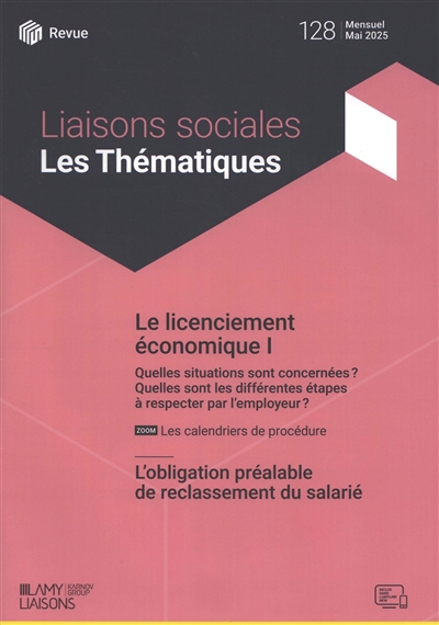 Liaisons sociales. Les thématiques, n° 128. Le licenciement économique I : quelles situations sont concernées ? Quelles sont les différentes étapes à respecter par l'employeur. L'obligation préalable de reclassement du salarié