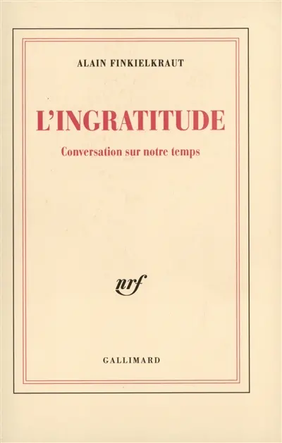 L'ingratitude : conversation sur notre temps