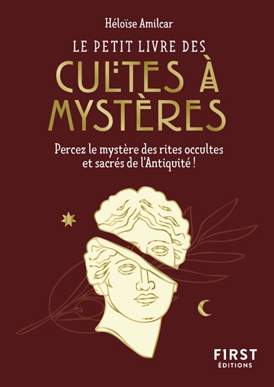 Le petit livre des cultes à mystères : percez le mystère des rites occultes et sacrés de l'Antiquité !