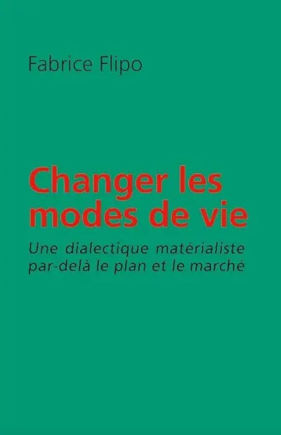 Changer les modes de vie : une dialectique matérialiste par-delà le plan et le marché