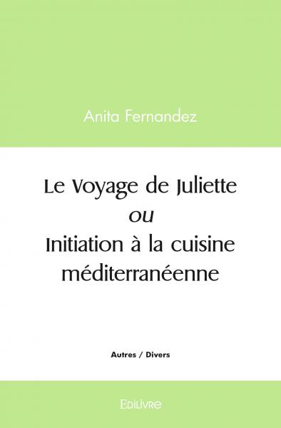 Le voyage de juliette ou initiation à la cuisine méditerranéenne