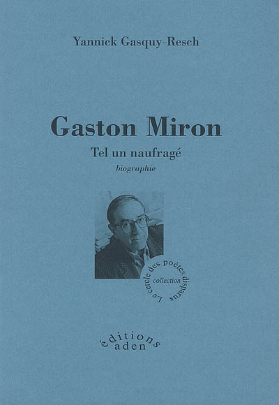 Gaston Miron : tel un naufragé : biographie