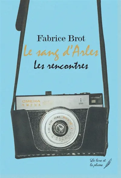 Le sang d'Arles. Les rencontres