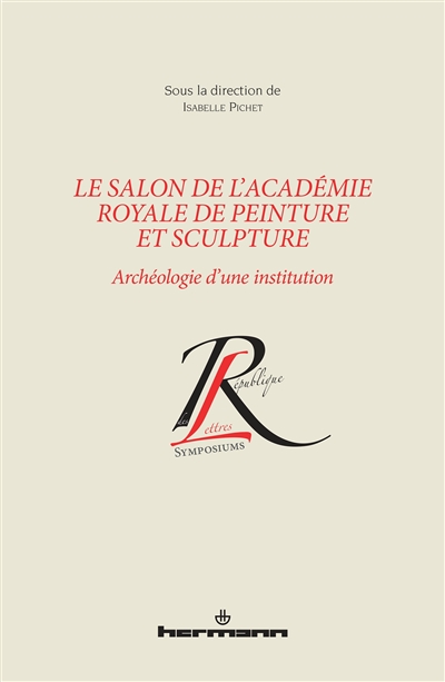 le salon de l'académie royale de peinture et de sculpture : archéologie d'une institution