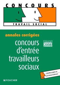Concours d'entrée travailleurs sociaux : annales corrigées : les sujets écrits et oraux des derniers concours