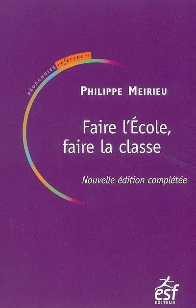 Faire l'école, faire la classe : manuel de pédagogie
