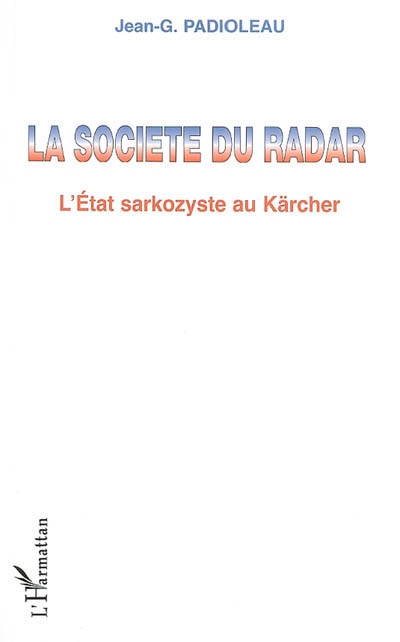 La société du radar : l'Etat sarkozyste au Kärcher