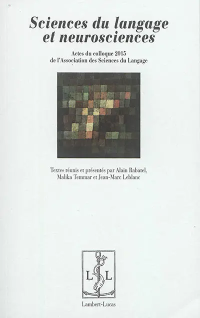 Sciences du langage et neurosciences : actes du colloque 2015 de l'ASL Association des sciences du langage
