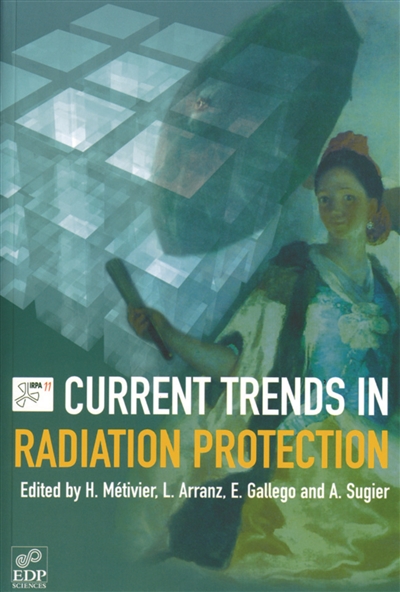current trends in radiation protection : on the occasion of the 11th international congress of the international radiation protection association, 23-28 may 2004, madrid, spain