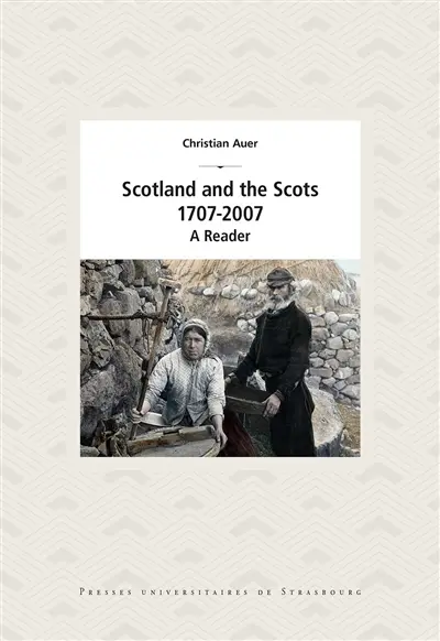 Scotland and the Scots, 1707-2007 : a reader