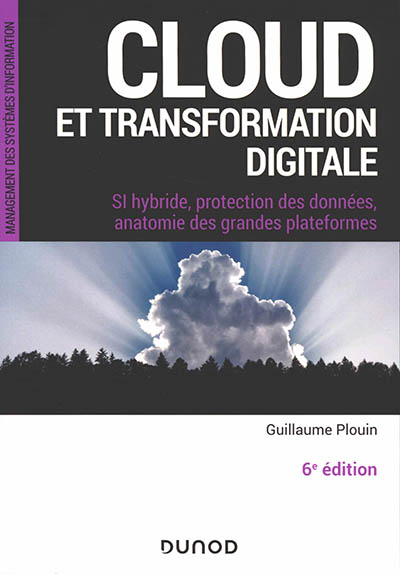 Cloud et transformation digitale : SI hybride, protection des données, anatomie des grandes plateformes
