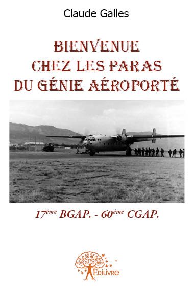 Bienvenue chez les paras du génie aéroporté : 17ème BGAP 60ème CGAP