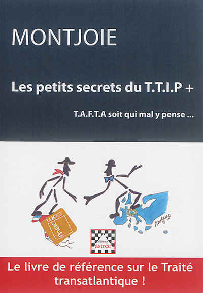 Les petits secrets du TTIP+ ou TAFTA soit qui mal y pense