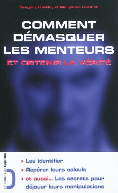 Comment démasquer les menteurs et obtenir la vérité