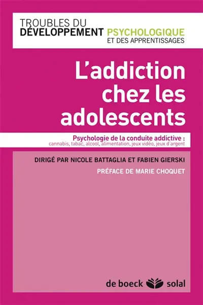 L'addiction chez les adolescents : psychologie de la conduite addictive : cannabis, tabac, alcool, alimentation, jeux vidéo, jeux d'argent