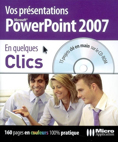 Vos présentations PowerPoint 2007 : 15 projets clé en main