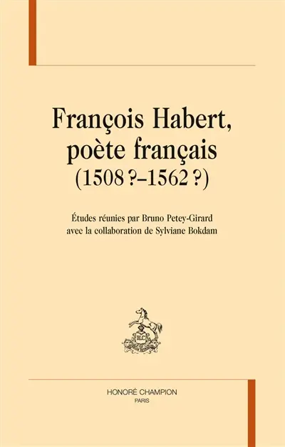 François Habert, poète français : 1508?-1562?