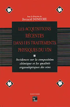 Les acquisitions récentes dans les traitements physiques du vin : incidences sur la composition chimique et les caractères organoleptiques des vins, Bordeaux 7-9 février 1994