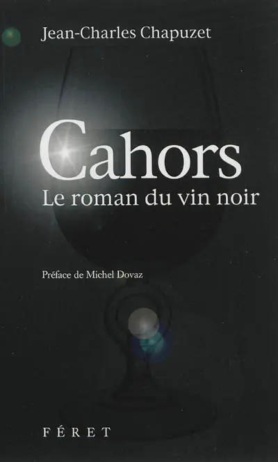 Cahors : le roman du vin noir