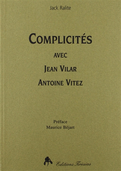 Complicités avec Jean Vilar-Antoine Vitez
