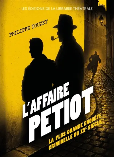 L'affaire Petiot : la plus grande enquête du XXe siècle