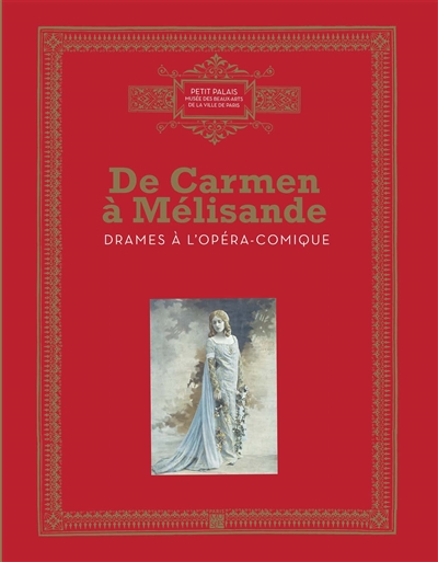De Carmen à Mélisande : drames à l'Opéra-Comique