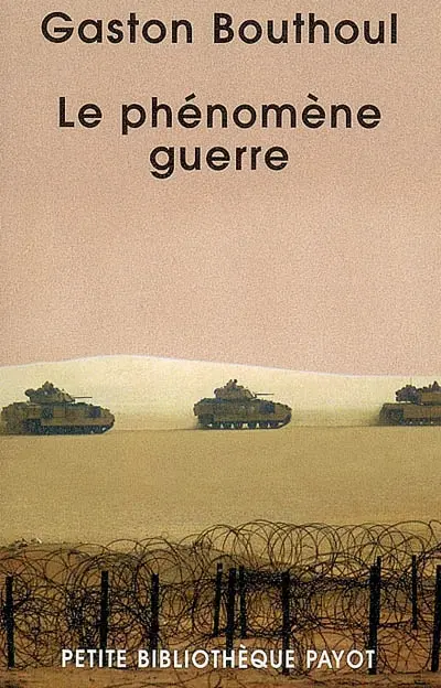 Le phénomène guerre : méthodes de la polémologie, morphologie des guerres, leurs infrastructures (technique, démographique, économique)