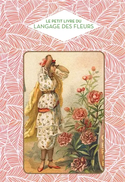 Le petit livre du langage des fleurs Le petit livre du langage des fleurs