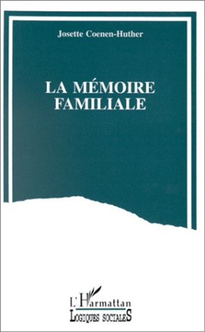 La mémoire familiale : un travail de reconstruction du passé