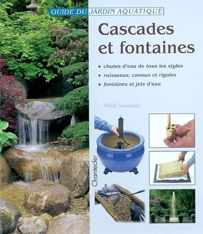 Cascades et fontaines : chutes d'eau de tous les styles, ruisseaux, canaux et rigoles, fontaines et jets d'eau