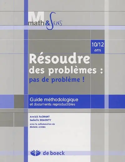 Résoudre des problèmes : pas de problème ! 10-12 ans : guide méthodologique et documents reproductibles
