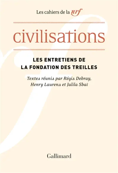 Les entretiens de la Fondation des Treilles. Civilisations : actes du colloque des Treilles, chaire d’histoire contemporaine du monde arabe, Collège de France, 24-29 septembre 2018