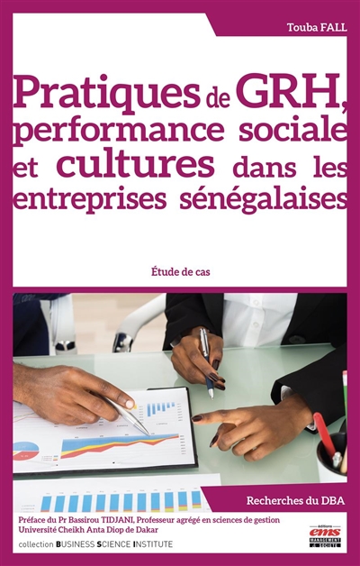 Pratiques de GRH, performance sociale et cultures dans les entreprises sénégalaises : étude de cas : recherches du DBA