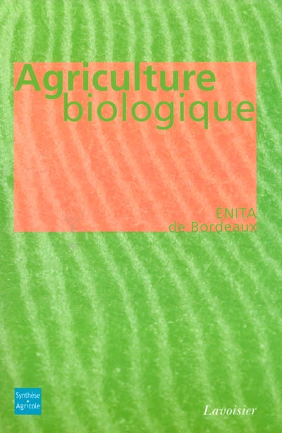 Agriculture biologique : éthique, pratiques et résultats