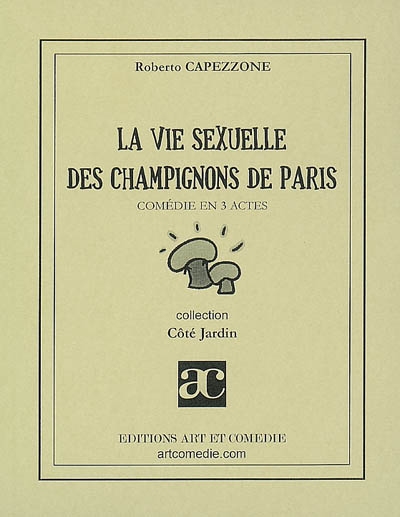 La vie sexuelle des champignons de Paris : comédie en 3 actes