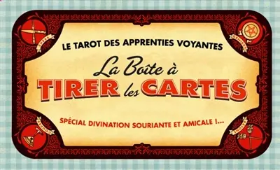 La boîte à tirer les cartes : le tarot des apprenties voyantes