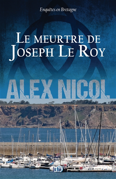 Le meurtre de Joseph Le Roy : Enquêtes en Bretagne