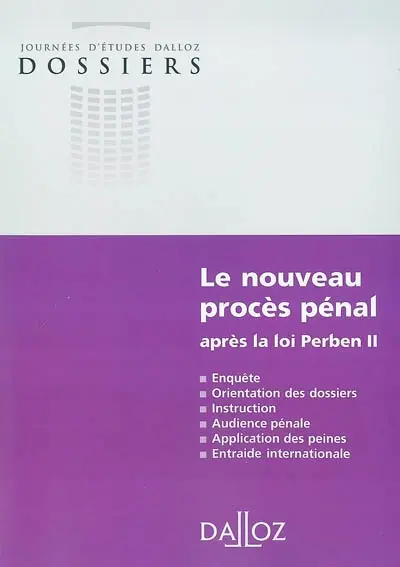 Le nouveau procès pénal après la loi Perben II : enquête, orientation des dossiers, instruction, audience pénale, application des peines, entraide internationale