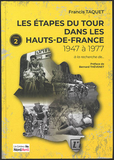 Les étapes du Tour de France dans les Hauts-de-France. Vol. 2. De 1947 à 1977