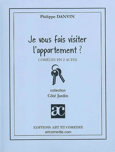 Je vous fais visiter l'appartement ? : comédie en 2 actes